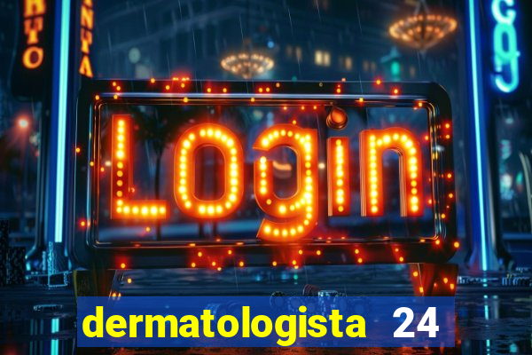 dermatologista 24 horas sp